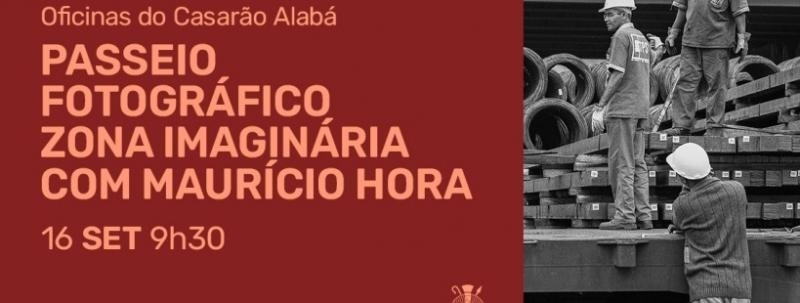 Evento: PASSEIO FOTOGRÁFICO ZONA IMAGINÁRIA COM MAURICIO HORA