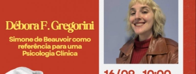 Evento: Ingresso Unitário - Simone de Beauvoir como referência para uma Psico. Clínica - Debora F. Gregorini