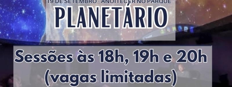 20h - Planetário (Anoitecer no Parque)