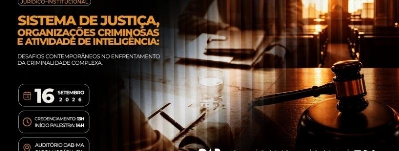 SIMPÓSIO SISTEMA DE JUSTIÇA, ORGANIZAÇÕES CRIMINOSAS E ATIVIDADE DE INTELIGÊNCIA