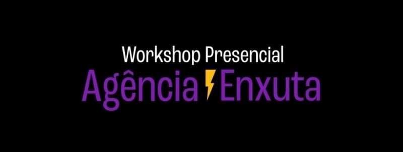 Workshop Presencial Agência Enxuta
