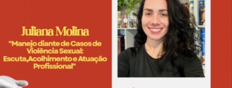 Evento: "Manejo diante de Casos de Violência Sexual: Escuta,Acolhimento e Atuação Profissional"