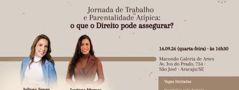 Evento: O DIREITO É SEU? -  Jornada de Trabalho e parentalidade atípica: O que o Direito pode assegurar?