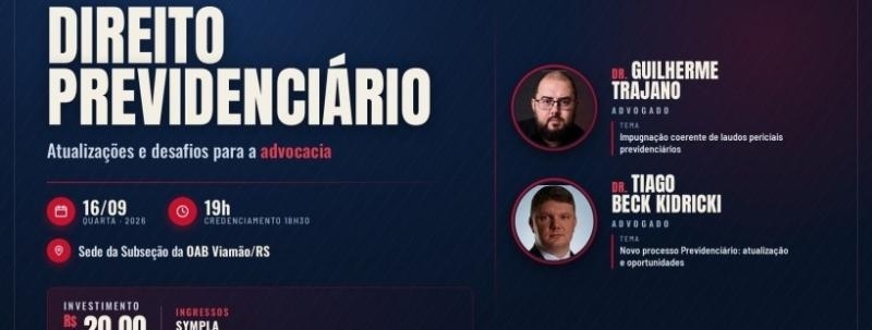 Evento: DIREITO PREVIDENCIÁRIO: Atualizações e Desafios para a Advocacia.