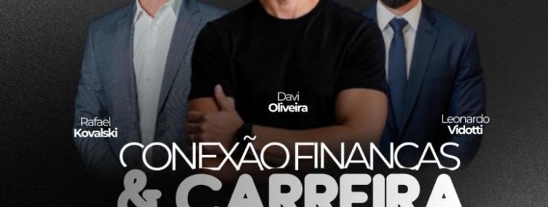 Evento: Conexão Finanças & Carreira: Como Construir uma Trajetória de Alto Impacto.