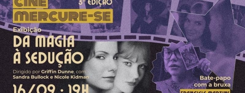 Cine Mercure-se | "Da Magia à Sedução" + bate-papo com a bruxa Franciele Martins