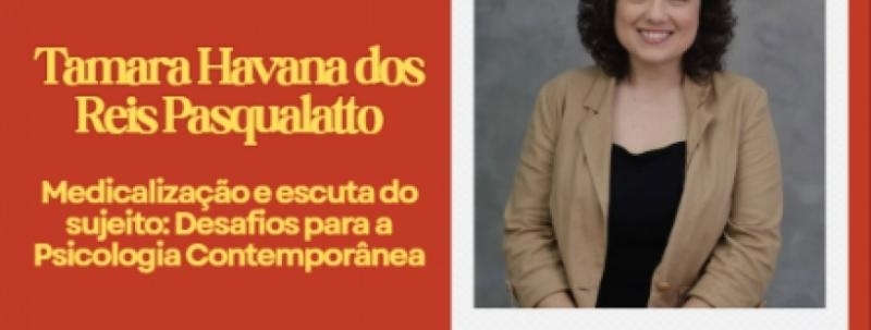 Evento: Ingresso Unitário -  Medicalização e escuta do sujeito: Desafios para a Psicologia Contemporânea