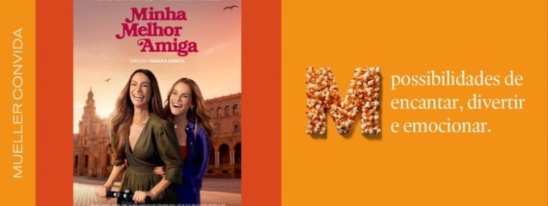 Mueller Convida | Minha Melhor Amiga