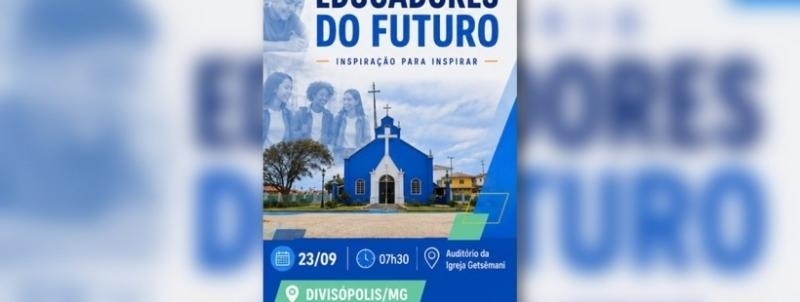 Evento: Seminário Educadores do Futuro Divisópolis