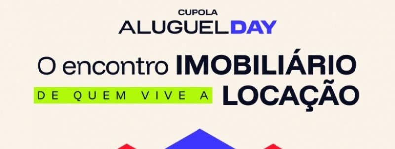 Evento: CUPOLA Aluguel Day