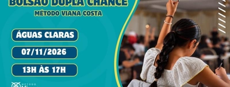 Evento: Bolsão dupla chance - Método Viana Costa | Bolsas de até 100% | Águas Claras