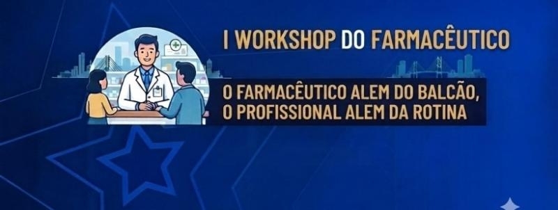 Evento: I workshop farmacêutico: Muito além do balcão