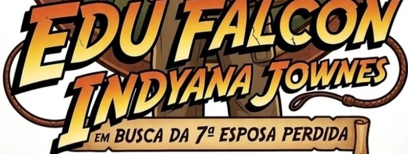 StandUp Comedy Eduardo Falcon Amante Profissional em: Edu Indyana Jownes em Busca 7ª Esposa Perdida
