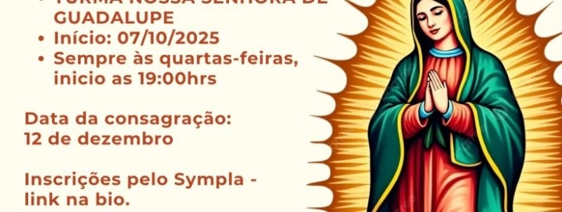 Evento: Consagração a Jesus pelas mãos de Maria - Turma N Sra de Guadalupe 2026 - CEU | Lar Sarcedotal