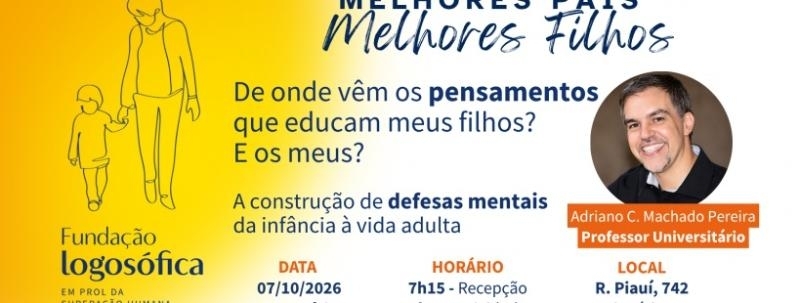 Melhores Pais, Melhores Filhos - De onde vêm os pensamentos que educam meus filhos? E os meus?