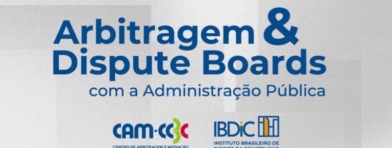 Evento: Arbitragem & Dispute Boards com a Administração Pública
