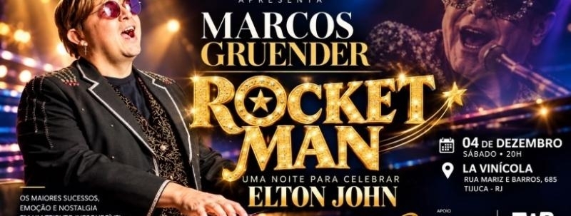 MARCOS GRUENDER  ROCKET MAN  Uma noite para celebrar Elton John