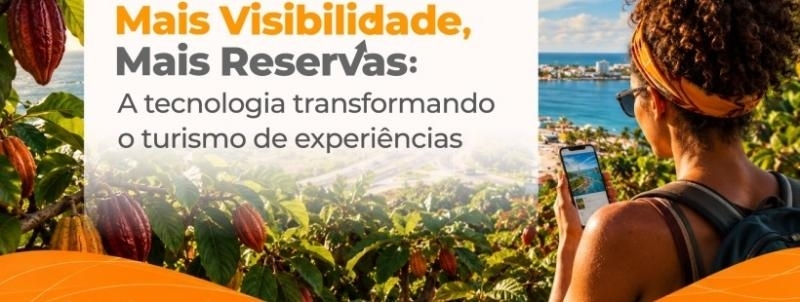 Mais Visibilidade, Mais Reservas Ilhéus - A tecnologia transformando o turismo de experiências