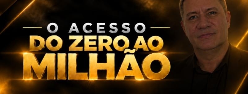 Evento: O ACESSO - DO ZERO AO MILHÃO