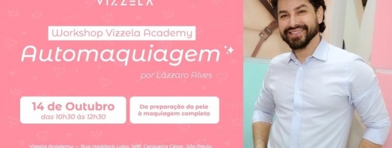 Evento: Workshop de Automaquiagem com Lázzaro Alves | Vizzela Academy