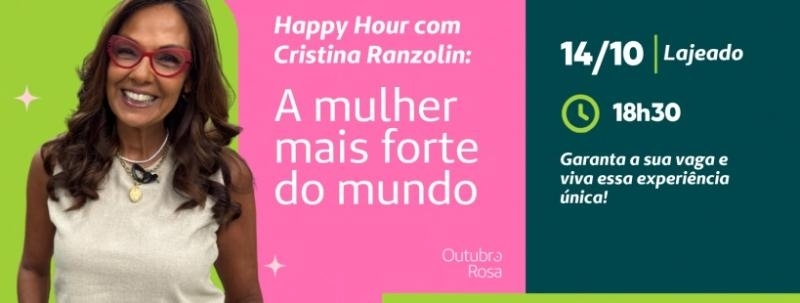 Evento: Happy Hour com Cristina Ranzolin: A mulher mais forte do mundo