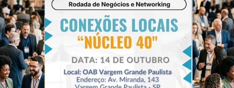 Rodada de Negócios e Networking: Conexões Locais - Núcleo 40