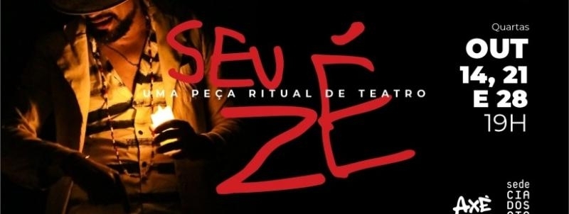 Evento: SEU ZÉ - Uma peça ritual de teatro