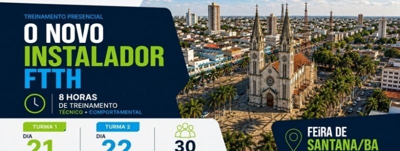 Evento: NOVO INSTALADOR FTTH edição Bahia