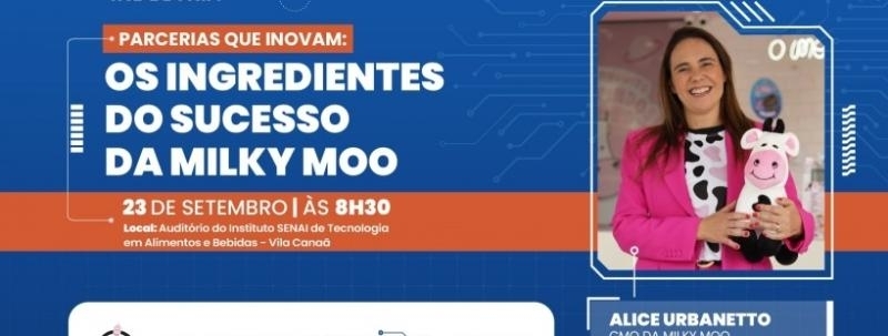 Conecta Mais Indústria|  Parcerias que inovam: ingredientes do sucesso da Milky Moo