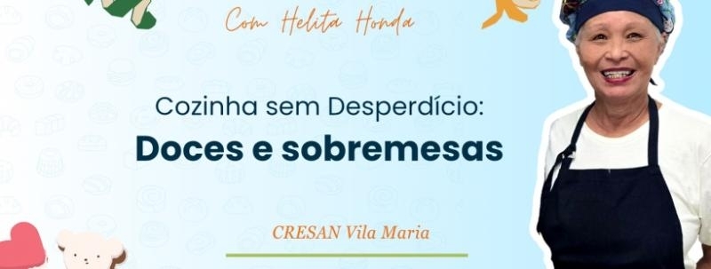Evento: Oficina Culinária com Helita Honda - Cozinha sem Desperdício: Doces e Sobremesas