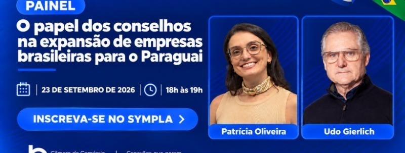 O papel dos conselhos na expansão de empresas brasileiras para o Paraguai