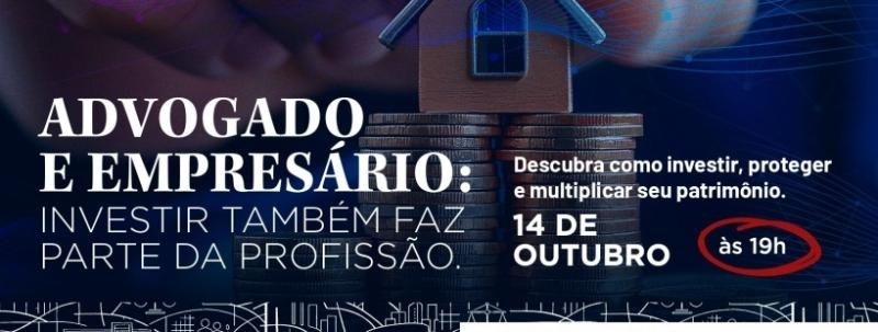 Evento: Advogado e Empresário: Investir Também faz bem Parte da Profissão