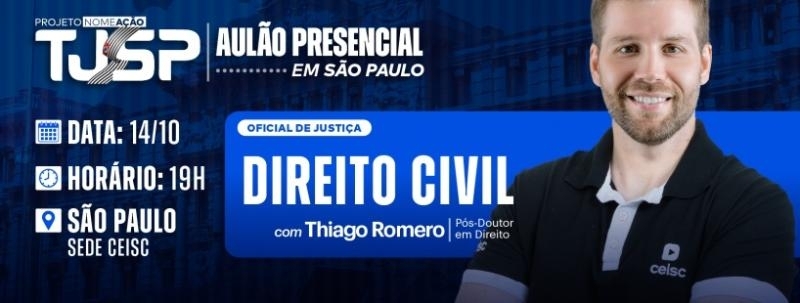 Evento: Aulão da Nomeação TJ-SP - Oficial de Justiça - Direito Civil com Thiago Romero| Ceisc Concursos