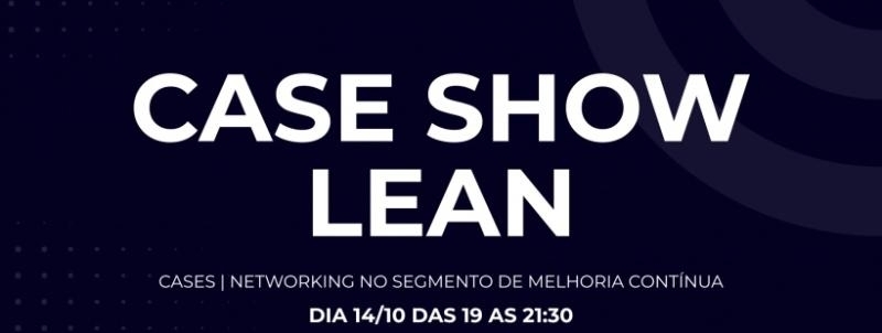 Case Show Lean - Outubro