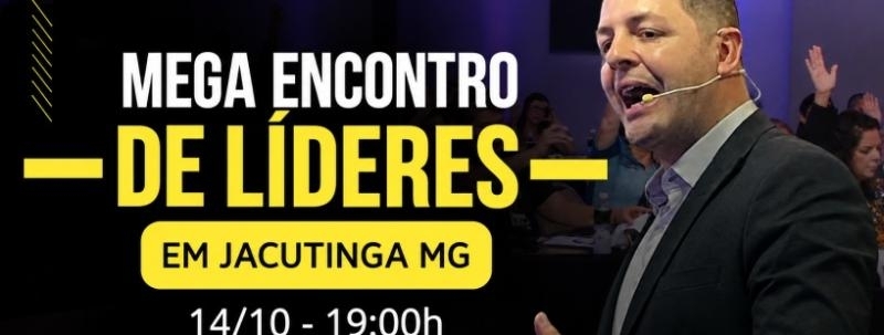 Evento: MEGA ENCONTRO DE LÍDERES EM JACUTINGA