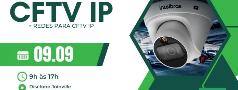 Evento: CFTV IP + REDES PARA CFTV IP