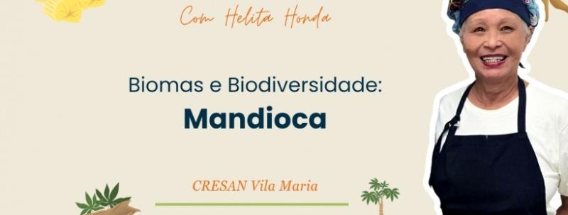 Oficina Culinária com Helita Honda - Biomas e Biodiversidade: Mandioca