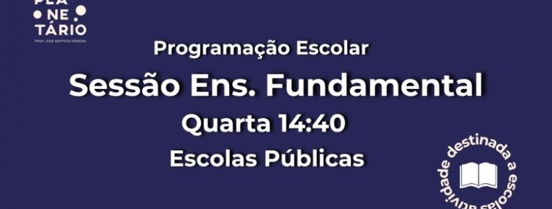 Sessão Escolar - Escolas Públicas 09/09 às 14h40