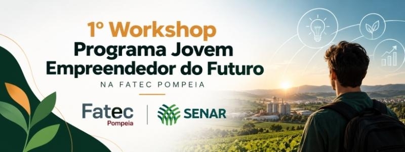 1º Workshop Programa Jovem Empreendedor do Futuro, na Fatec Pompeia