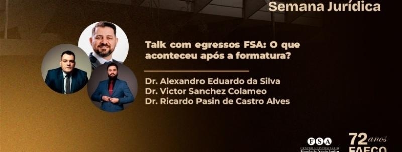 Evento: FAECO 72 ANOS - MANHÃ - Palestra: Talk com egressos FSA: O que aconteceu após a formatura?