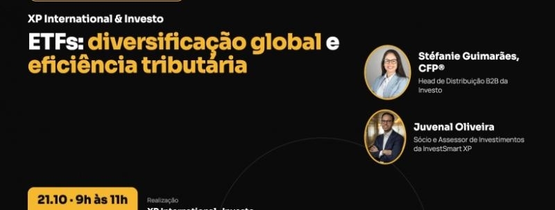 Evento: XP International & Investo | ETFs: diversificação global e eficiência tributária