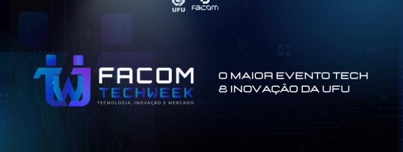 Evento: FACOM TechWeek UFU: O maior evento Tech e Inovação da UFU