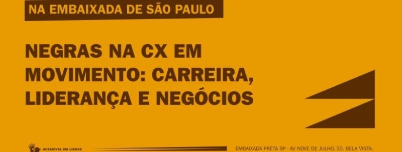 Evento: Negras na CX em Movimento — Carreira, Liderança e Negócios