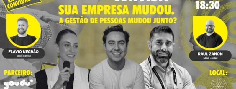 Evento: NORTEZ CONVIDA - Sua empresa mudou. A gestão de pessoas mudou junto?