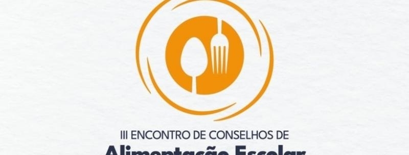 Evento: III Encontro de Conselhos de Alimentação Escolar da Região Centro-Oeste