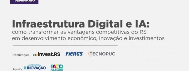 Evento: Infraestrutura Digital e IA: como transformar as vantagens competitivas do RS em desenvolvimento