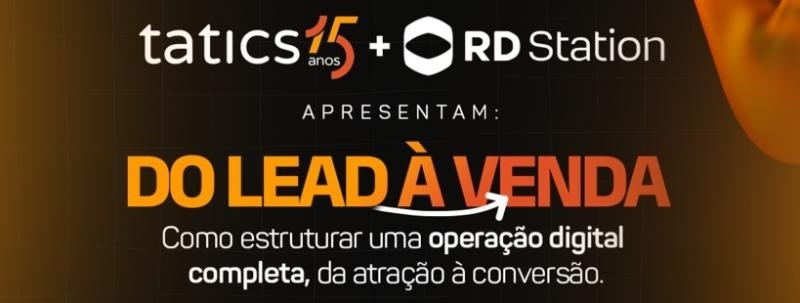 Tatics + RD Station: Do Lead à Venda