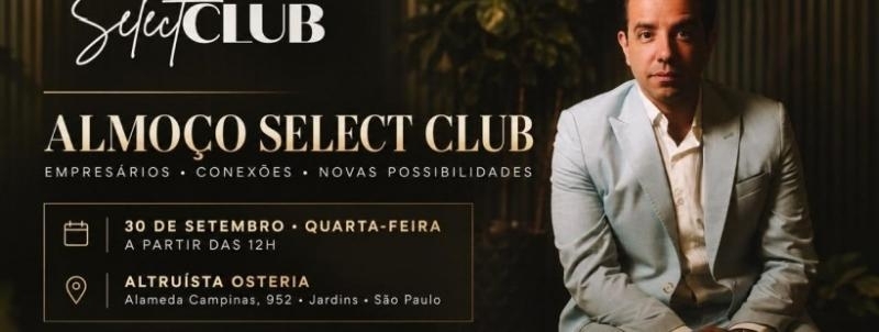 Almoço de Negocios & Conexões Estratégicas - Uma experiência Select Club