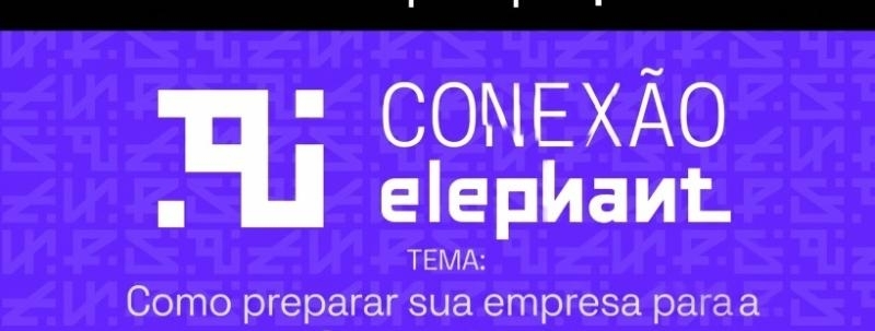 Evento: Conexão Elephant: Como preparar sua empresa para a Reforma Tributária