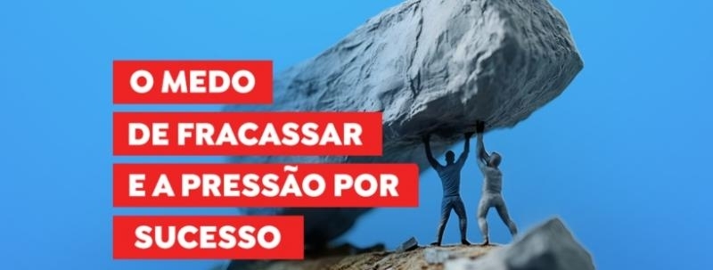 Transforma Arnaldo: O medo de fracassar e a pressão por sucesso